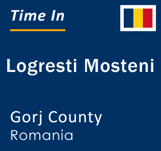 Current local time in Logresti Mosteni, Gorj County, Romania