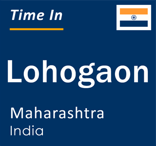 Current local time in Lohogaon, Maharashtra, India