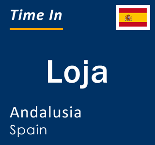 Current local time in Loja, Andalusia, Spain