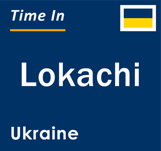 Current local time in Lokachi, Ukraine