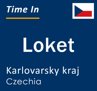 Current local time in Loket, Karlovarsky kraj, Czechia