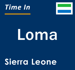 Current local time in Loma, Sierra Leone