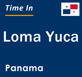 Current local time in Loma Yuca, Panama