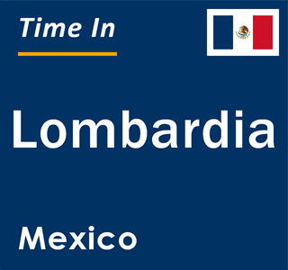 Current local time in Lombardia, Mexico