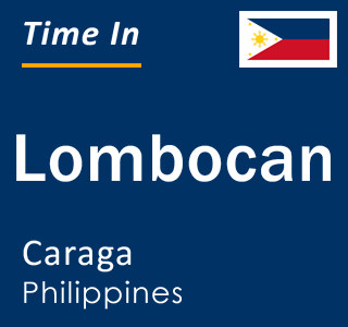 Current local time in Lombocan, Caraga, Philippines