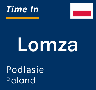 Current local time in Lomza, Podlasie, Poland