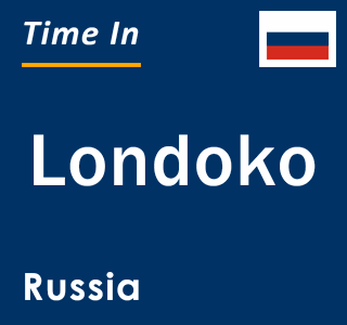 Current local time in Londoko, Russia