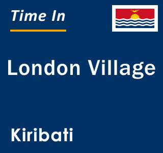 Current local time in London Village, Kiribati