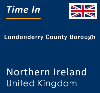 Current local time in Londonderry County Borough, Northern Ireland, United Kingdom