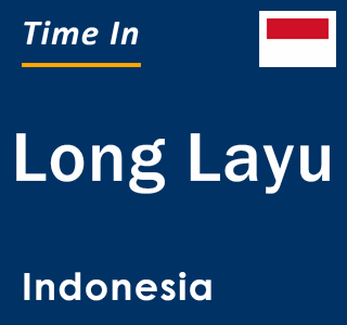 Current local time in Long Layu, Indonesia