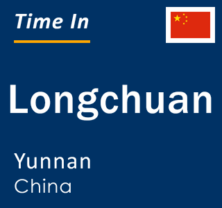 Current local time in Longchuan, Yunnan, China