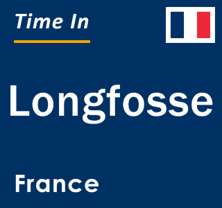 Current local time in Longfosse, France