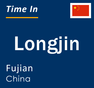 Current local time in Longjin, Fujian, China