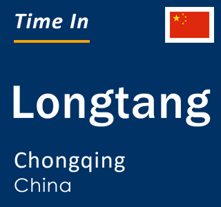 Current local time in Longtang, Chongqing, China