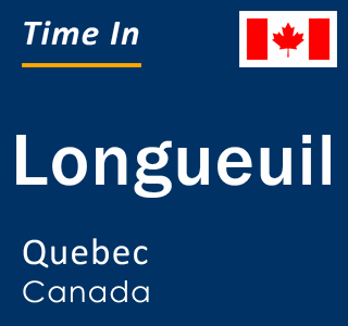 Current local time in Longueuil, Quebec, Canada