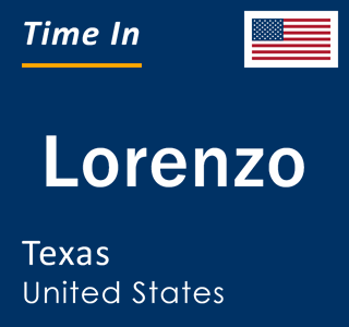 Current local time in Lorenzo, Texas, United States