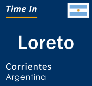 Current local time in Loreto, Corrientes, Argentina