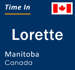 Current local time in Lorette, Manitoba, Canada