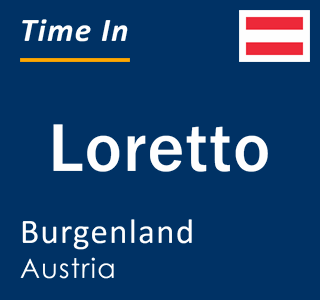 Current local time in Loretto, Burgenland, Austria