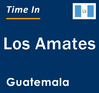 Current local time in Los Amates, Guatemala