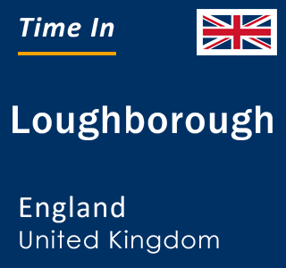 Current local time in Loughborough, England, United Kingdom