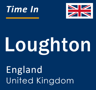 Current local time in Loughton, England, United Kingdom