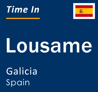 Current local time in Lousame, Galicia, Spain