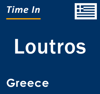 Current local time in Loutros, Greece