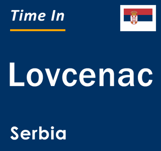 Current local time in Lovcenac, Serbia