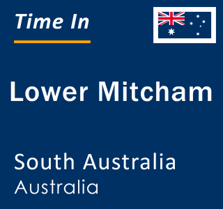 Current local time in Lower Mitcham, South Australia, Australia