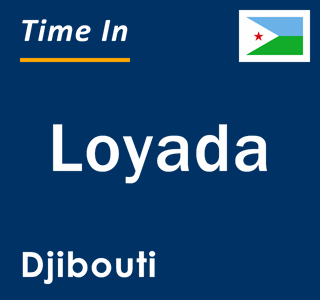 Current local time in Loyada, Djibouti