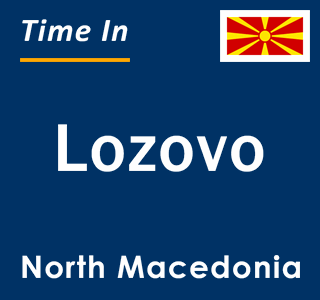 Current local time in Lozovo, North Macedonia