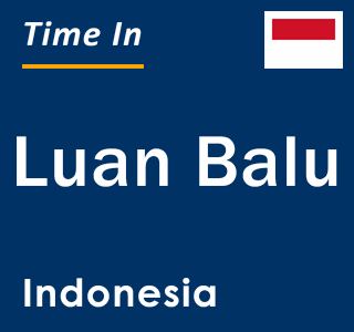 Current local time in Luan Balu, Indonesia