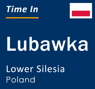 Current local time in Lubawka, Lower Silesia, Poland