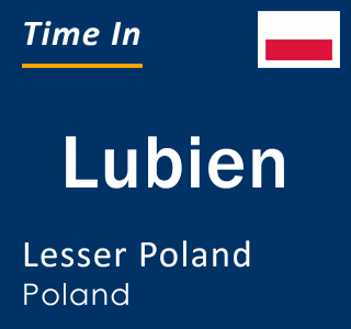 Current local time in Lubien, Lesser Poland, Poland