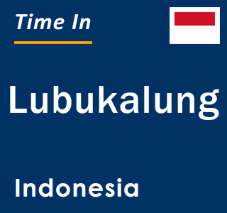 Current local time in Lubukalung, Indonesia