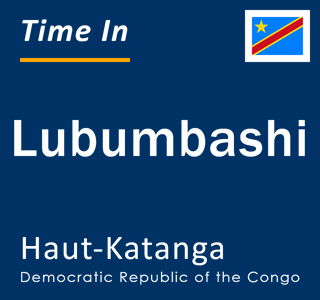 Current local time in Lubumbashi, Haut-Katanga, Democratic Republic of the Congo