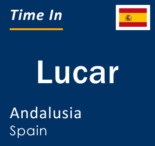 Current local time in Lucar, Andalusia, Spain