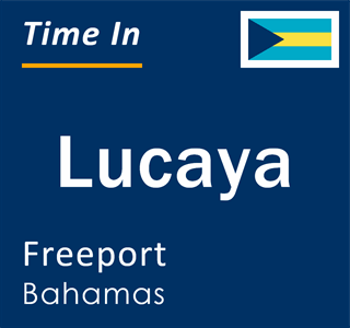 Current local time in Lucaya, Freeport, Bahamas