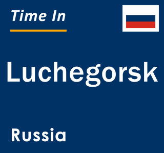 Current local time in Luchegorsk, Russia