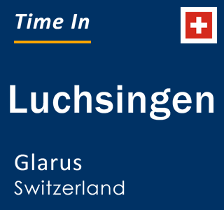 Current local time in Luchsingen, Glarus, Switzerland