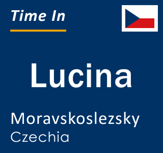 Current local time in Lucina, Moravskoslezsky, Czechia