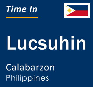 Current local time in Lucsuhin, Calabarzon, Philippines