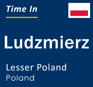 Current local time in Ludzmierz, Lesser Poland, Poland