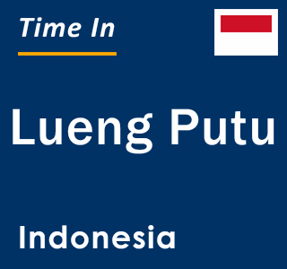 Current local time in Lueng Putu, Indonesia