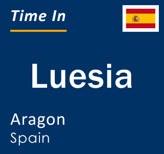 Current local time in Luesia, Aragon, Spain