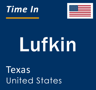 Current local time in Lufkin, Texas, United States