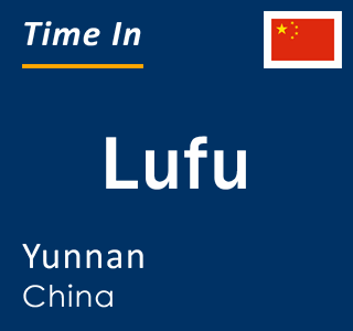 Current local time in Lufu, Yunnan, China