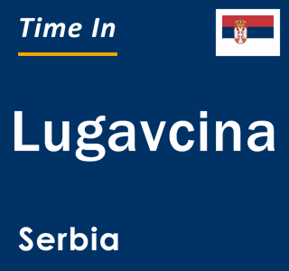 Current local time in Lugavcina, Serbia