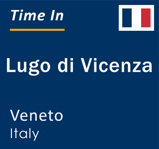 Current local time in Lugo di Vicenza, Veneto, Italy